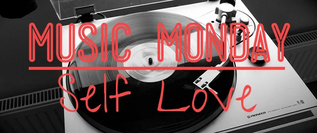 Music Monday #5 - Self Love