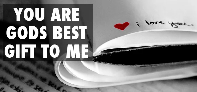 You Are God's Best Gift To me