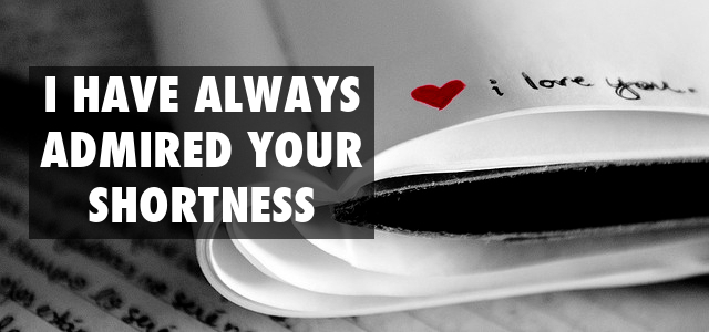 I Have Always Admired Your Shortness