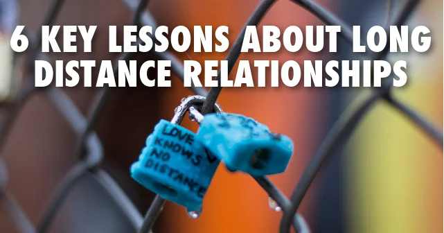 6 Key Lessons About Long Distance Relationships