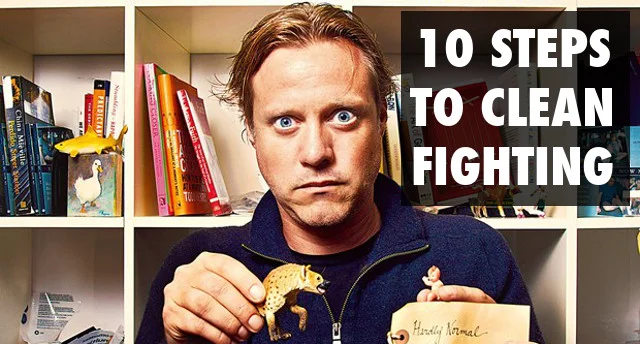 10 Steps to Clean Fighting With The Person You Love