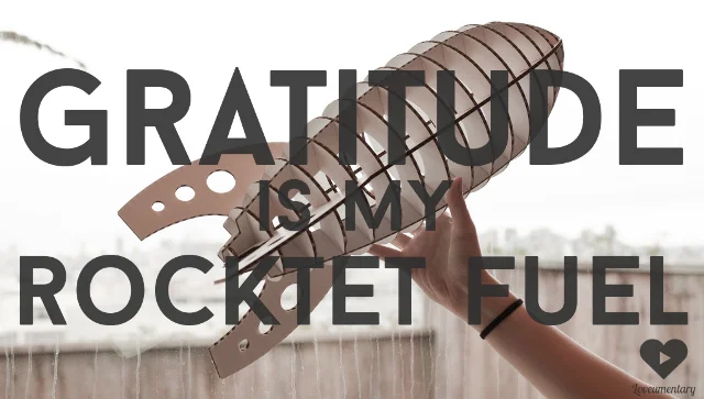 Gratitude Is My Rocket Fuel