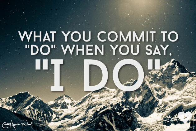 What You Actually "Do" When You Say, "I Do"