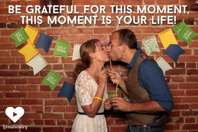 Be Grateful For This Moment, This Moment Is Your Life!