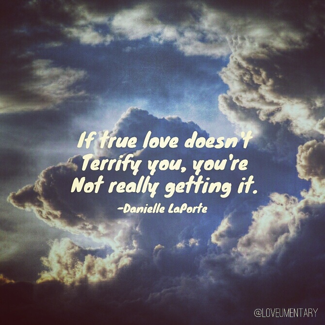 If True Love Doesn't Terrify You, You're Not Really Getting It