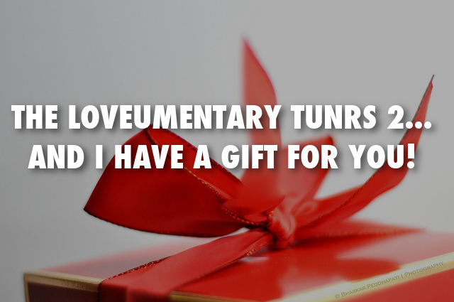 The Loveumentary Turns 2! (And I Have A Gift For You!)