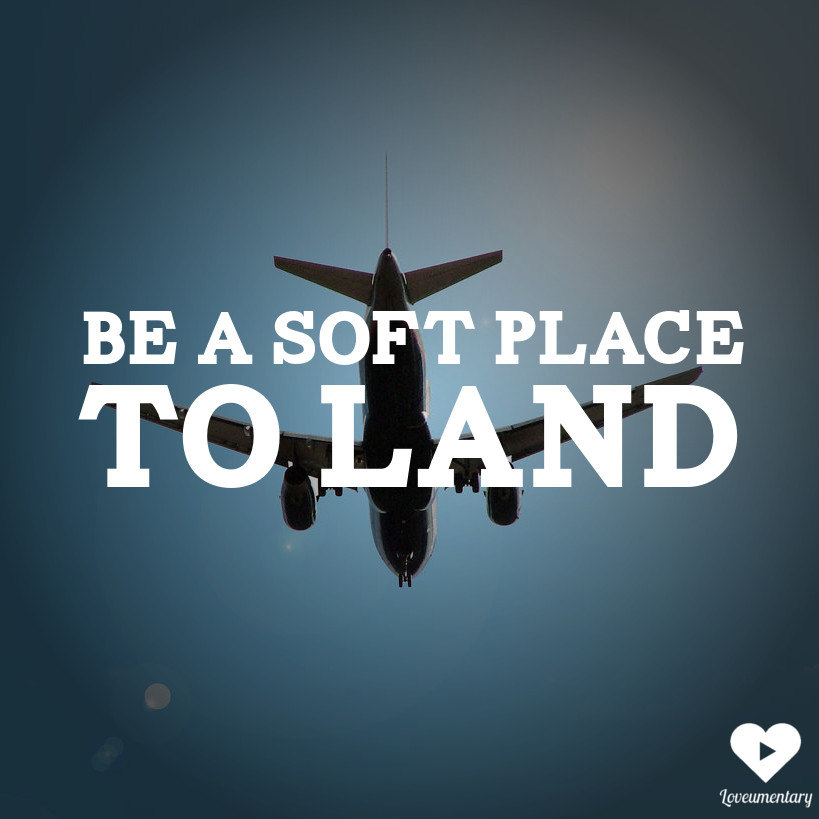A Soft Place To Land