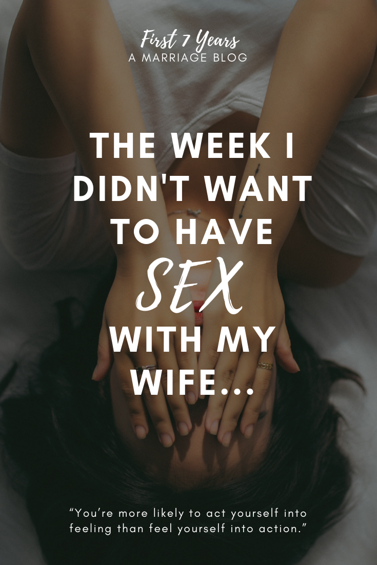 The week I didnt want to have sex with my wife — Growth Marriage