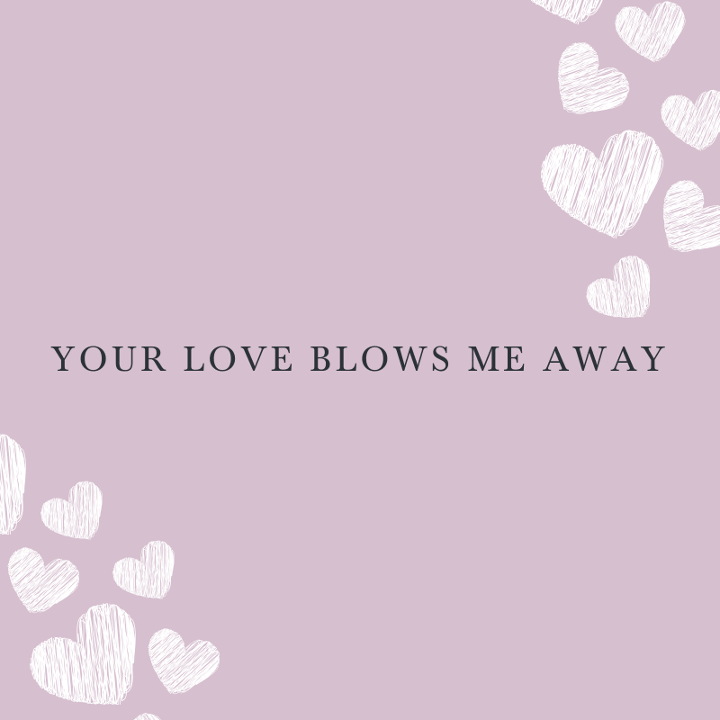 Your Love Blows Me Away