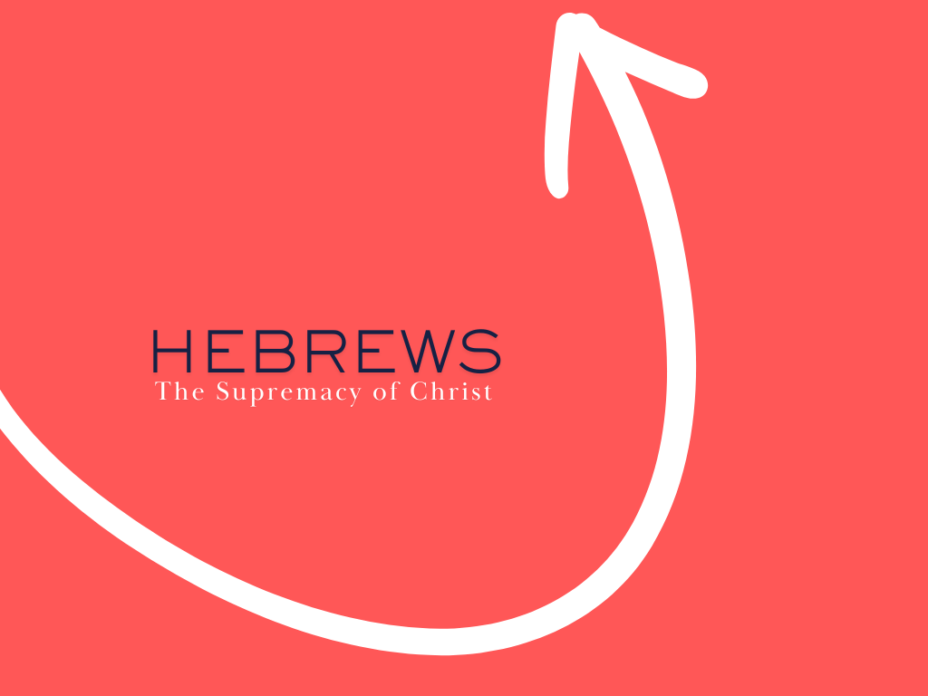 The Supremacy of Christ - Intro to Hebrews &amp; Hebrews 1:1-4