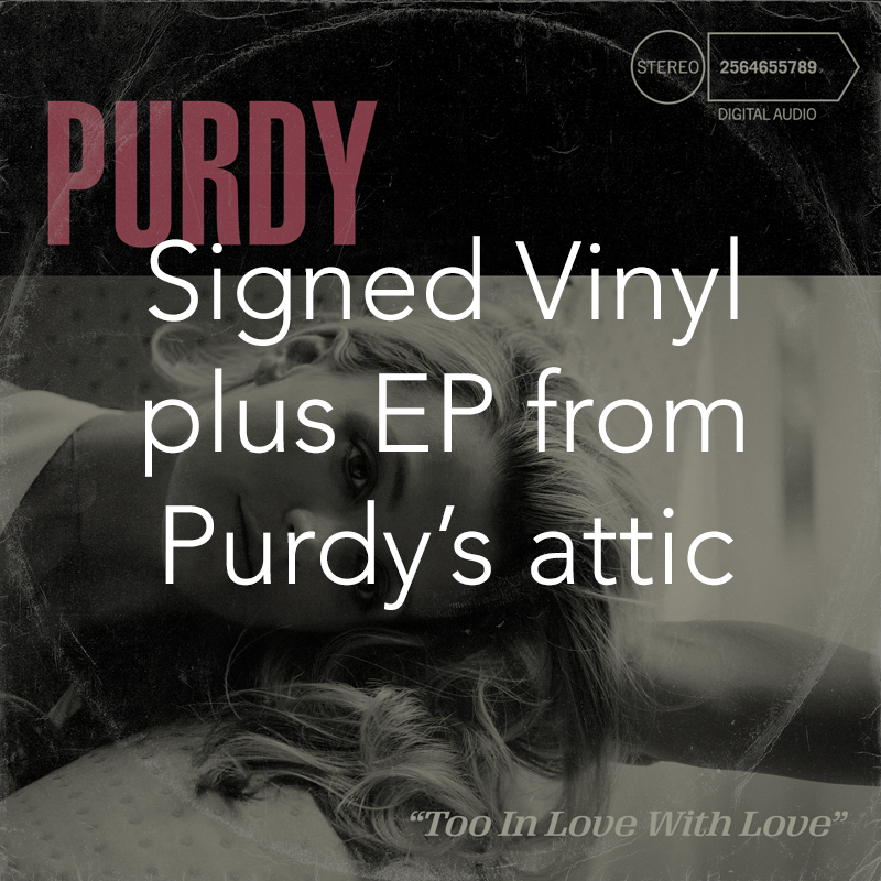 PURDY'S ATTIC - signed copy of "Too in Love" on vinyl + "Diamond in the Dust EP