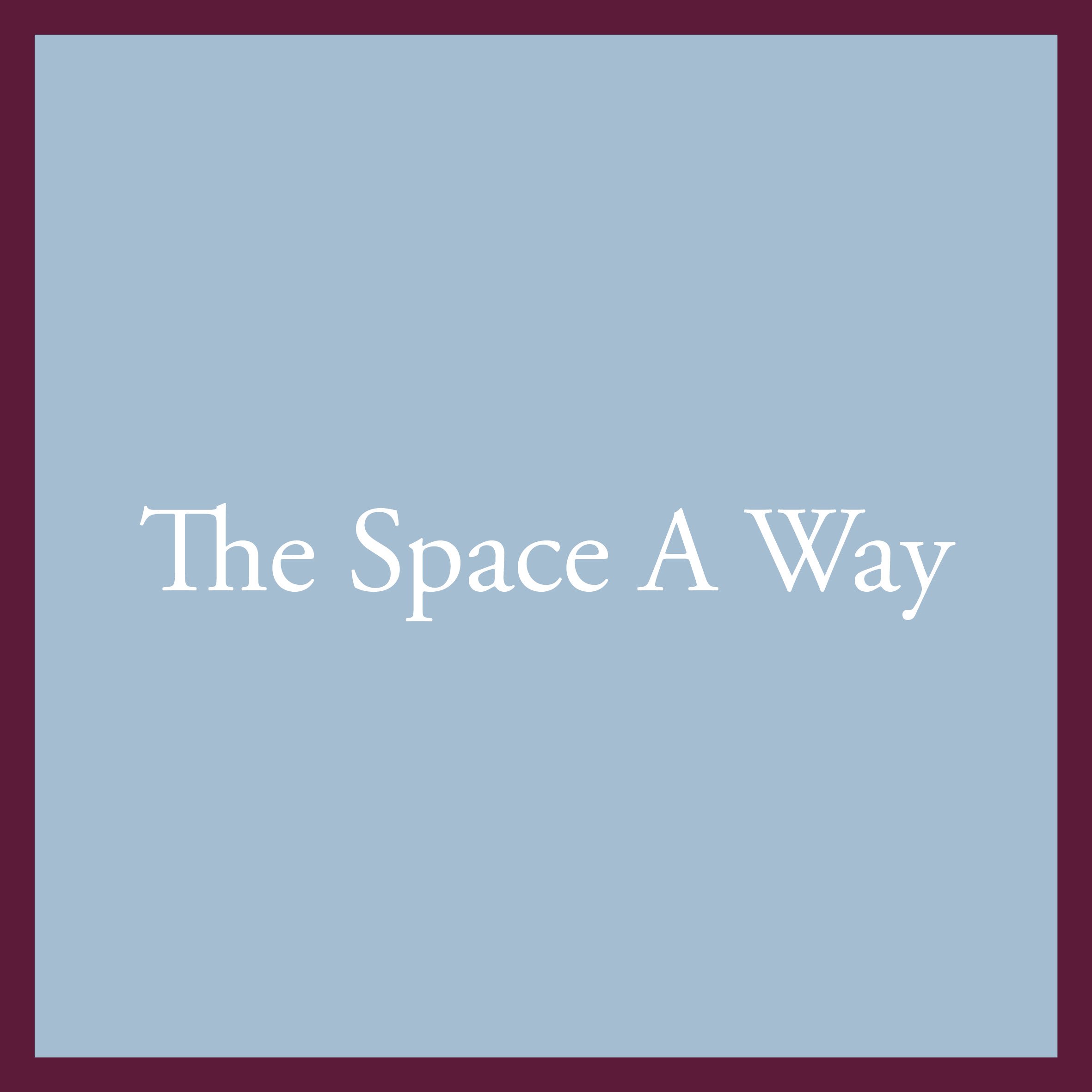 The Space A Way
