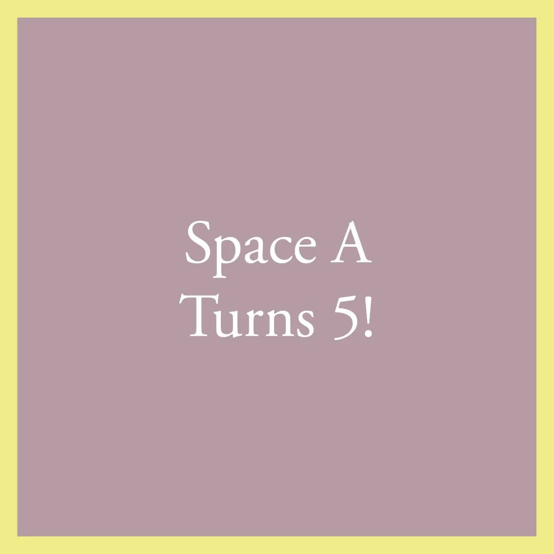 Space A turns 5!