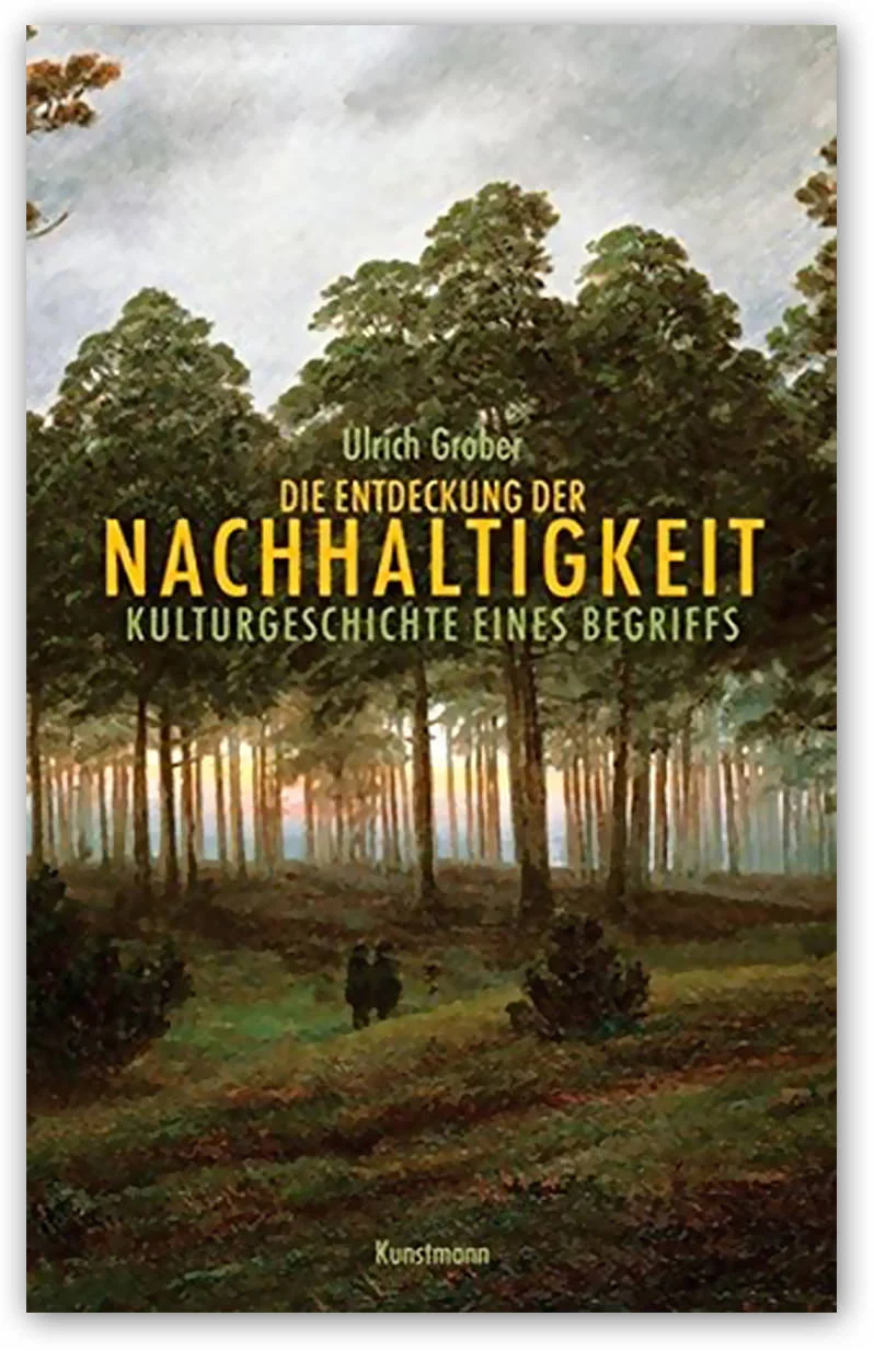 Verlag: Verlag Antje Kunstmann GmbH ISBN: 978-3-88897-824-1 http://www.kunstmann.de/titel-0-0/die_entdeckung_der_nachhaltigkeit-898/