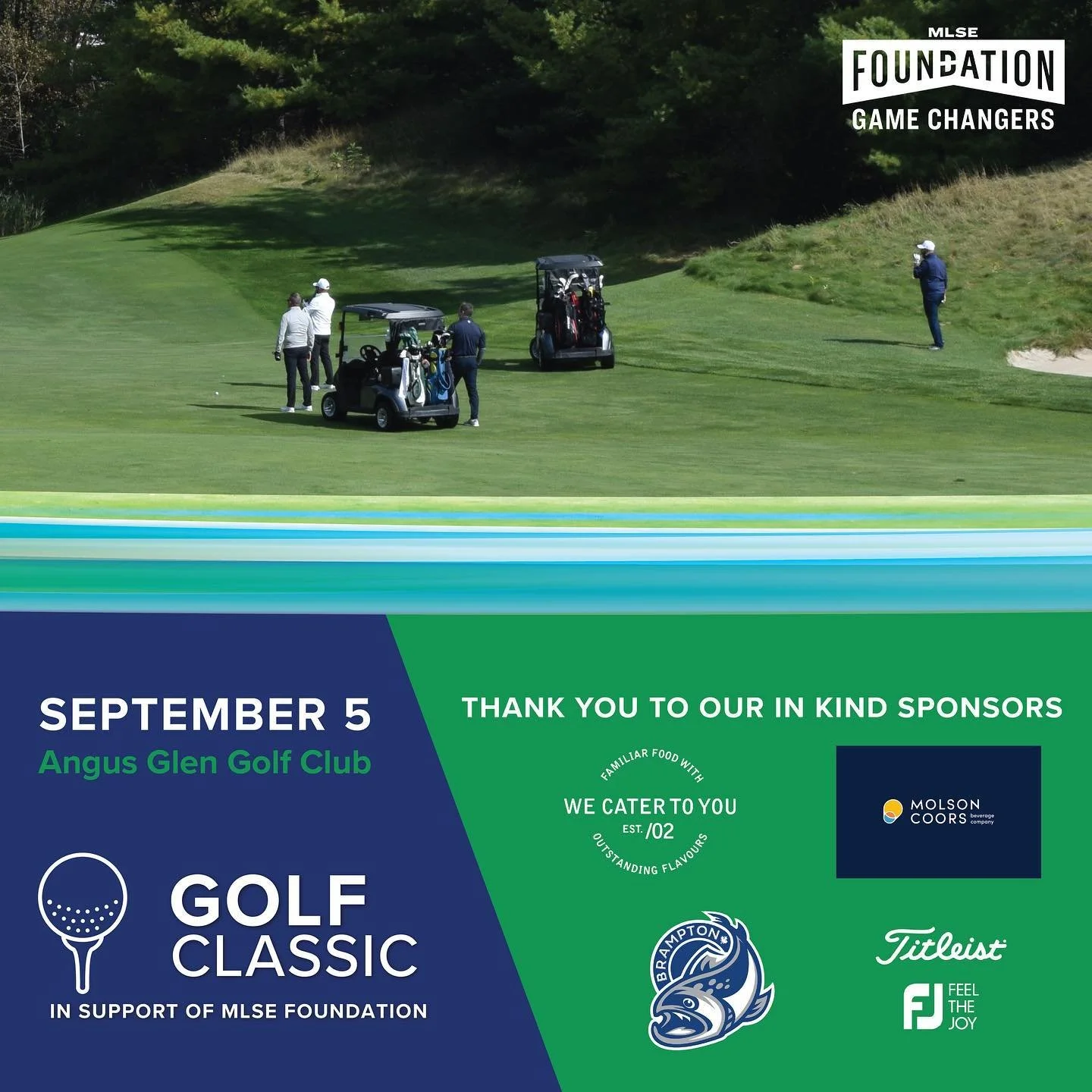 The MLSE Foundation Game Changers Annual Golf Classic is less than one week away! 

A big thank you to our In Kind sponsors! Thanks to your generous support, we are using the power of sport as a unifying force, and delivering on our commitment to hel