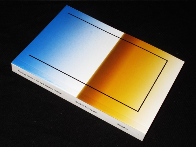 Making Worlds; Art and Science Fiction, Edited by Helen Hughes and Amelia Barikin, 2014. Featuring essays by FSM 17 contributors; Dylan Martorell and Nathan Gray. http://www.mottodistribution.com/site/?tag=helen-hughes