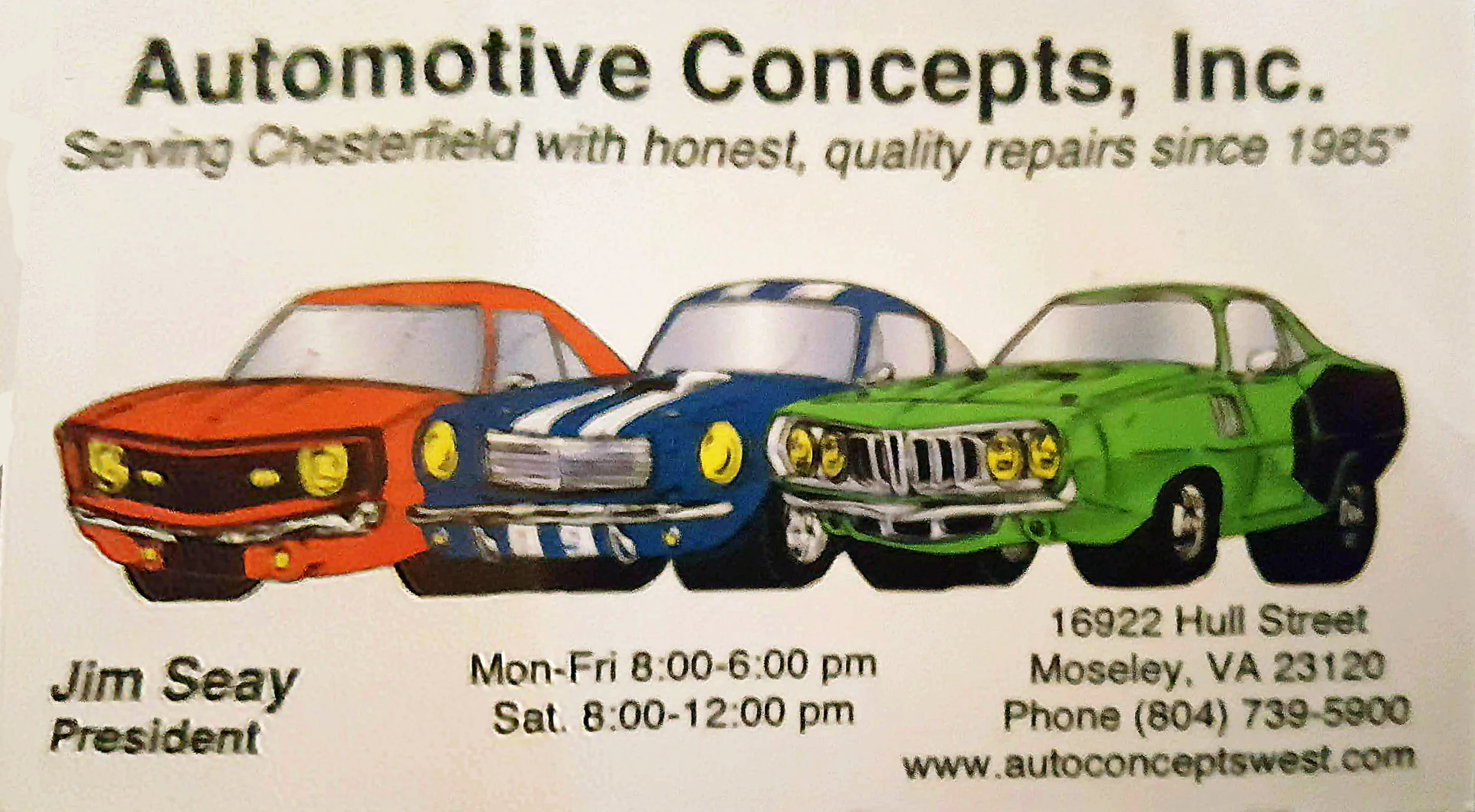 Automotive Concepts Jim Seay 16922 Hull Street Moseley, VA 23120 804-739-5900