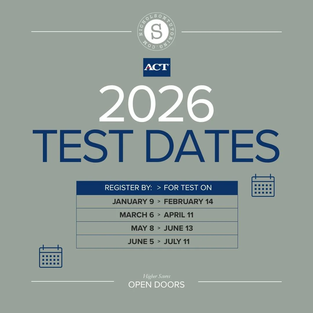 Register now for Early 2026 dates: 
SAT
March 14 - register by Feb. 27
May 2 - register by April 17
June 6 - register by May 22

ACT: 
February 14 - register by January 9
April 11 - Register by March 6
June 13 - register by May 8
July 11 - register b