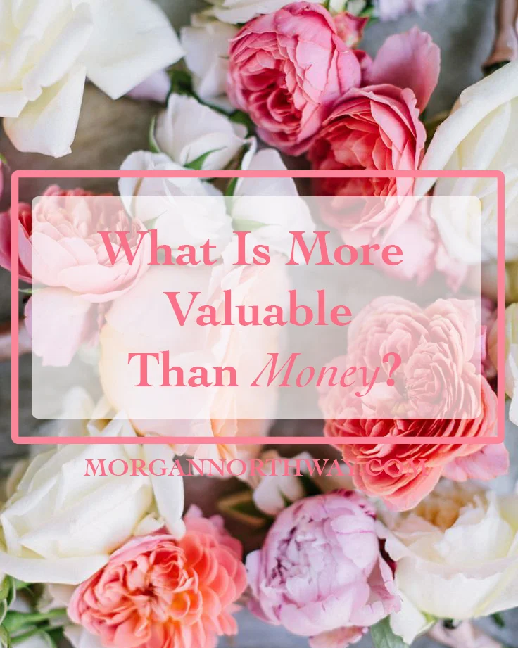 What is more valuable than money?