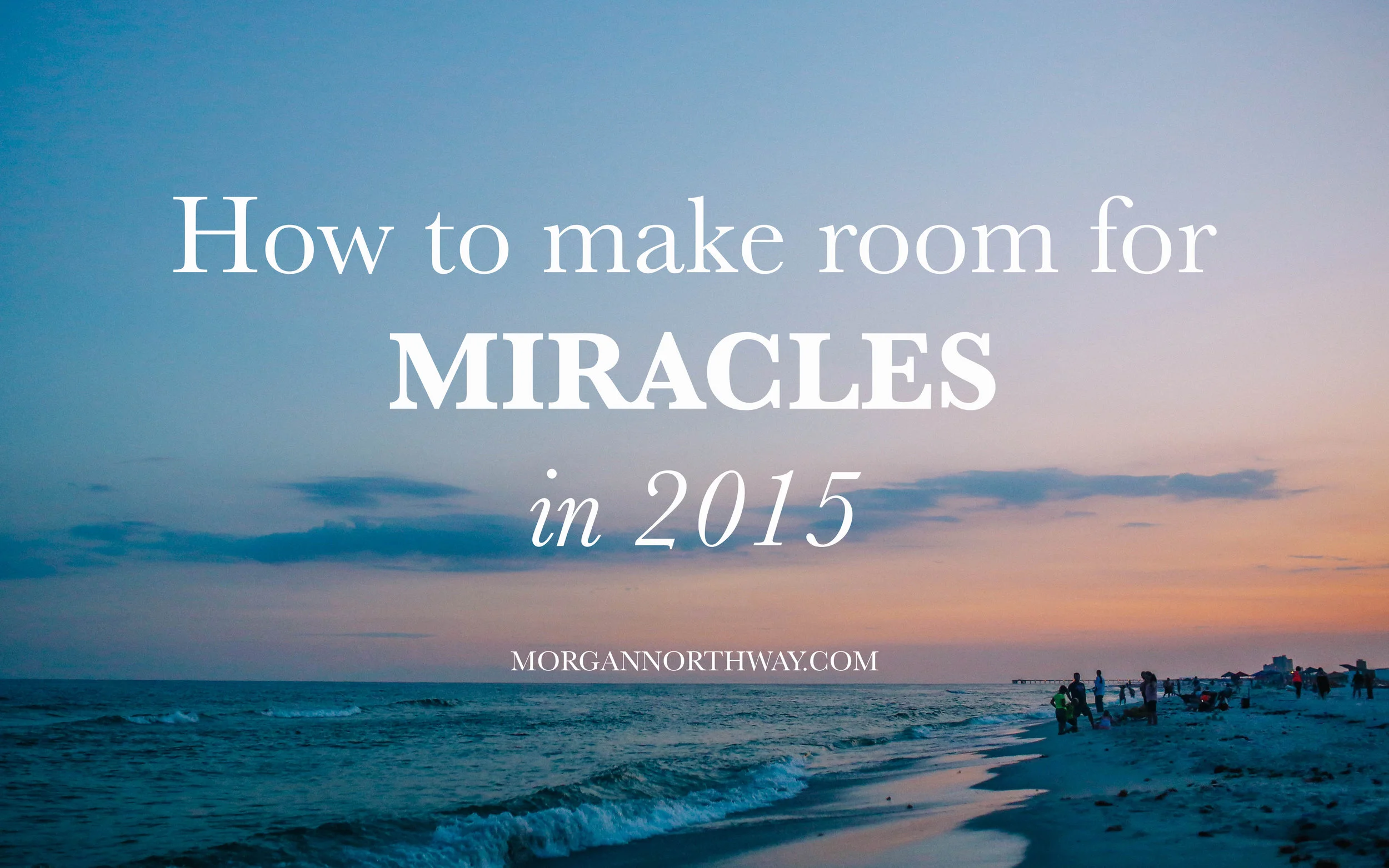 How to make room for miracles in 2015