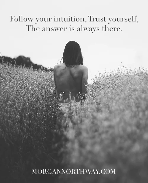 Follow your intuition, trust yourself, the answer is always there.