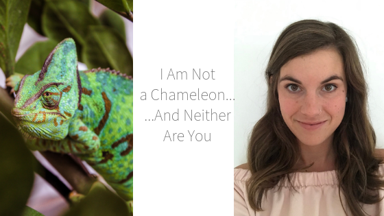 I AM NOTA CHAMELEON,AND NEITHERARE YOU.png