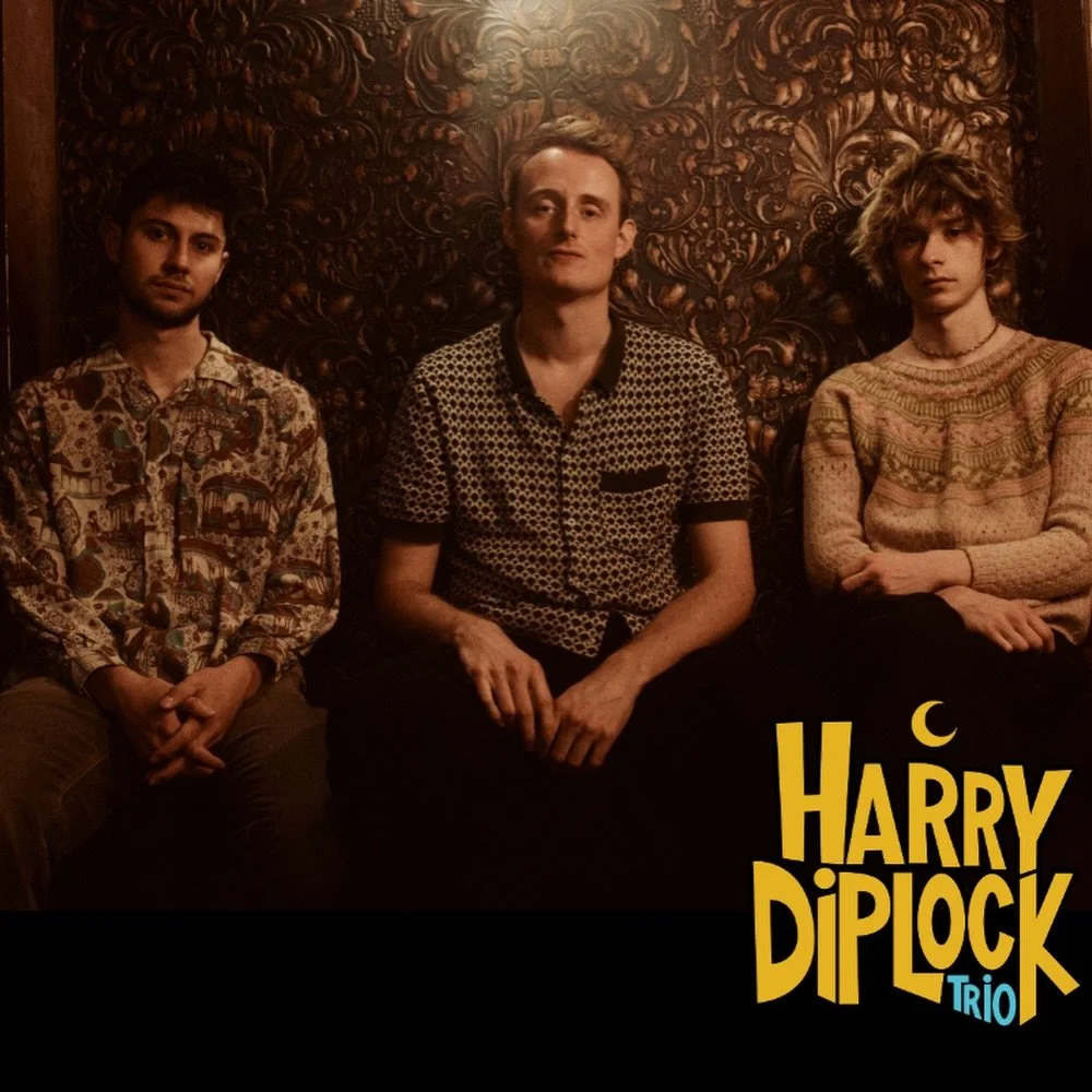 Upcoming dates x Harry Diplock Trio

Album launch announcement coming soon..