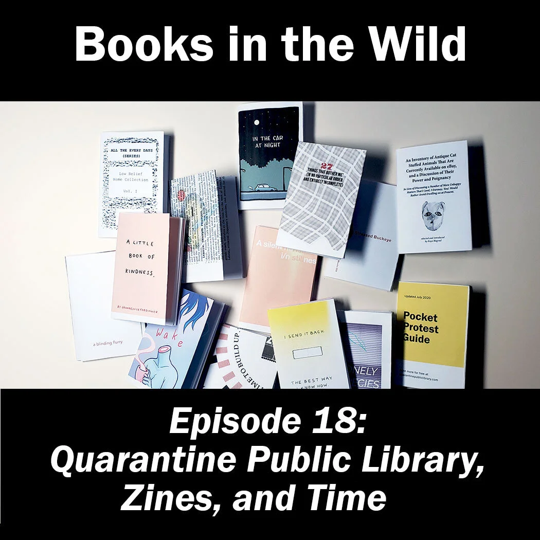 Episode 18: Quarantine Public Library, Zines, and Time