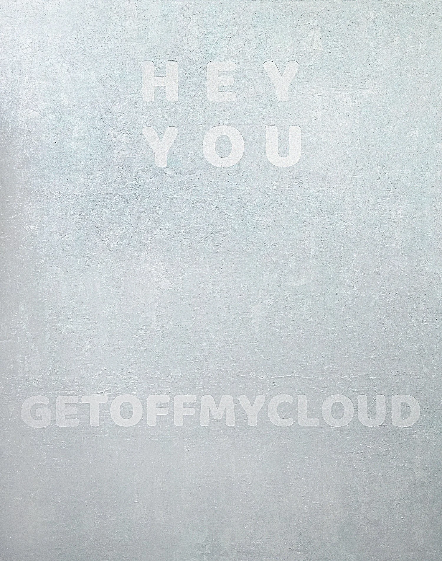 Hey You Get Off My Cloud