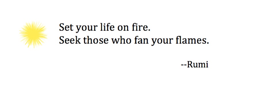 set your life on fire rumi.jpg