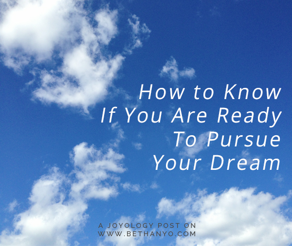 How to Know if you are ready to pursue your dream