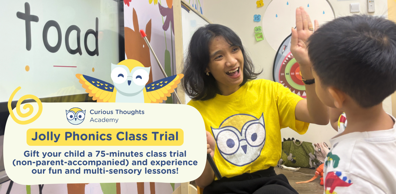 Jolly Phonics Class Trial - Gift your child a 75-minutes class trial (non-parent-accompanied) and experience our fun and multi-sensory lessons! Curious Thoughts Academy