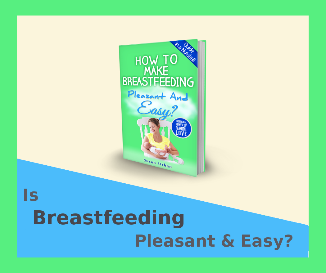 Is Breastfeeding Pleasant and Easy? 