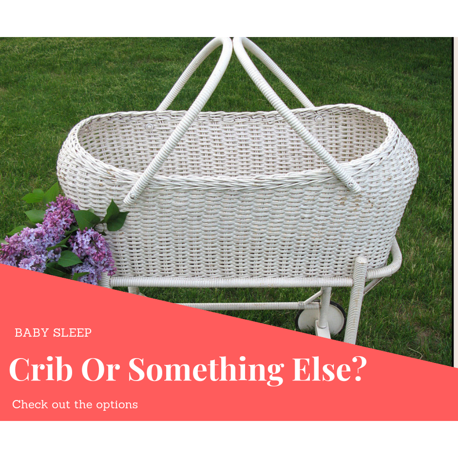 Bassinet or Crib or Something Else? 