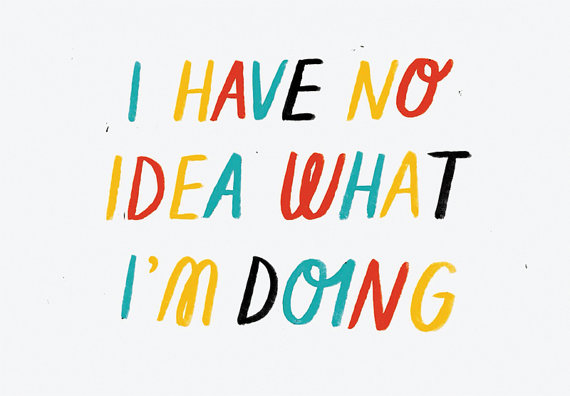 No Idea by Sarah Abbott Does anyone really?! Maybe that's the millennial in me talking.. Regardless, this kind of speaks to me on all sorts of levels.