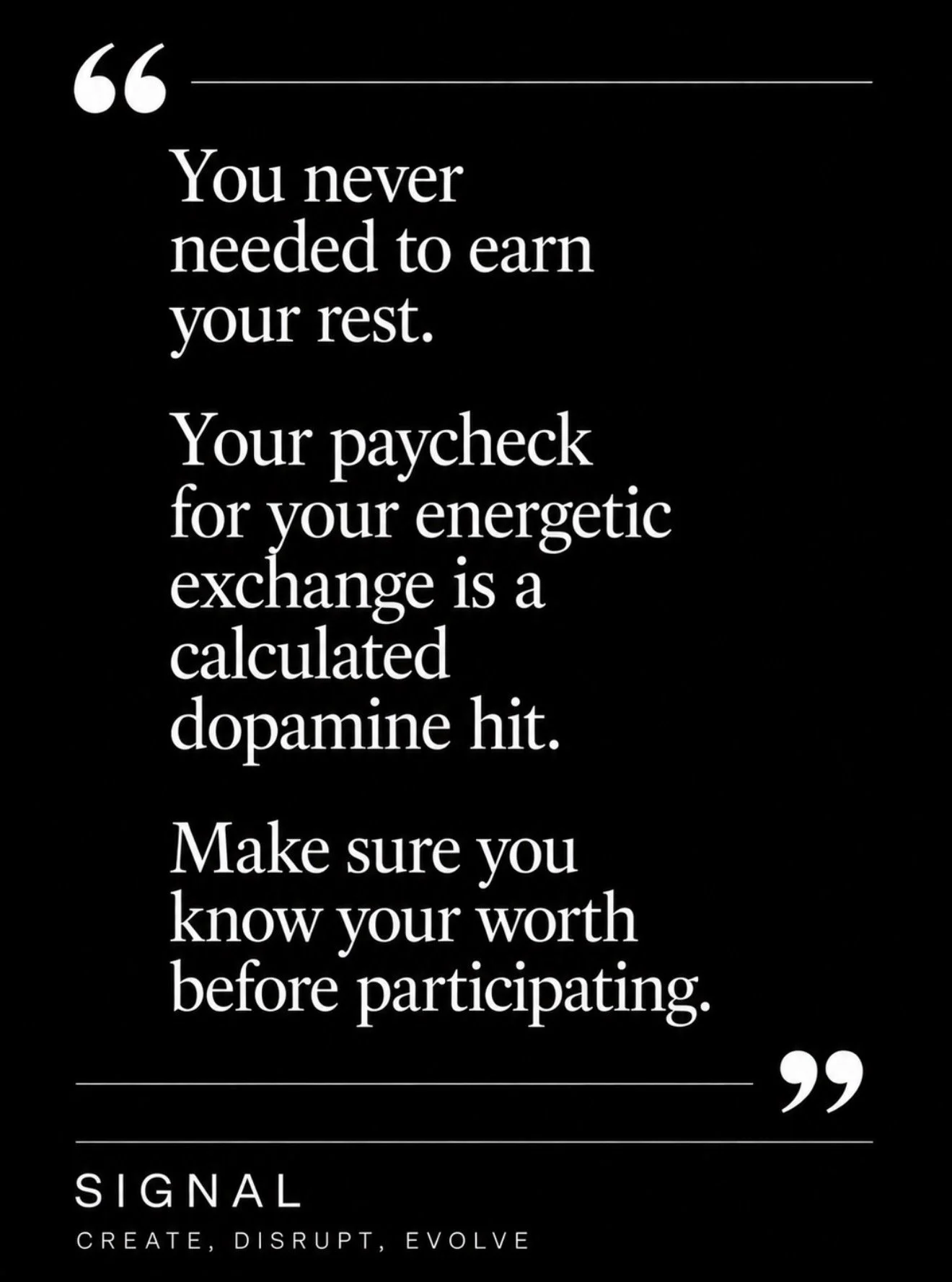 Quote about resting and worth, with the word 'SIGNAL' and the phrase 'CREATE, DISRUPT, EVOLVE' at the bottom.