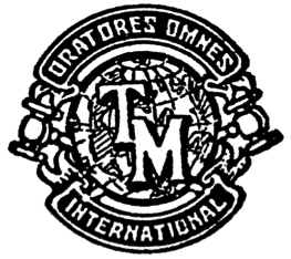 You will notice on the first Toastmasters logo, there is latin writing. Here is an explanation from our latin expert, Monaro Division's Audrey Dargan (with consultation with her latin teacher): "This motto has given me much thought: my translation is: 'he speaks that you speak everyone'. My Latin tutor translates: 'he entreats that you entreat everyone'. 'Oro' can be translated 'I speak/pray/entreat'. 'orat' is present, indicative 3rd person: ' speaks/entreats, etc.' 'ores is present subjunctive 2nd person 'that you speak, etc.' However, 'omnes' everyone is nominative or accusative plural, m/f: it therefore makes more sense 'to entreat everyone'; if it is to speak to everyone, everyone would take the dative: 'omnibus'!"