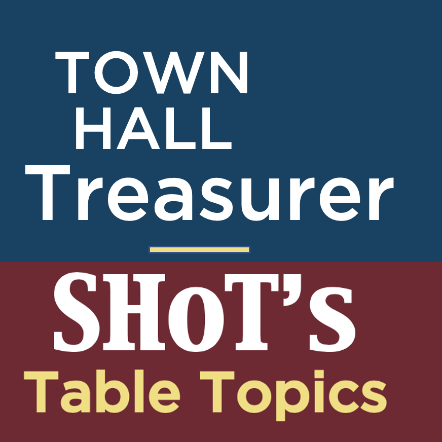 Town Hall Meeting - Treasurer at 2pm & Evaluating Table Topics at 5pm