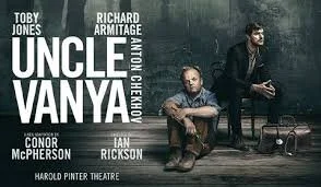 UNCLE VANYA STARRING TOBY JONES AND RICHARD ARMITAGE at HAROLD PINTER THEATRE JANUARY 2020 TO MAY 2020