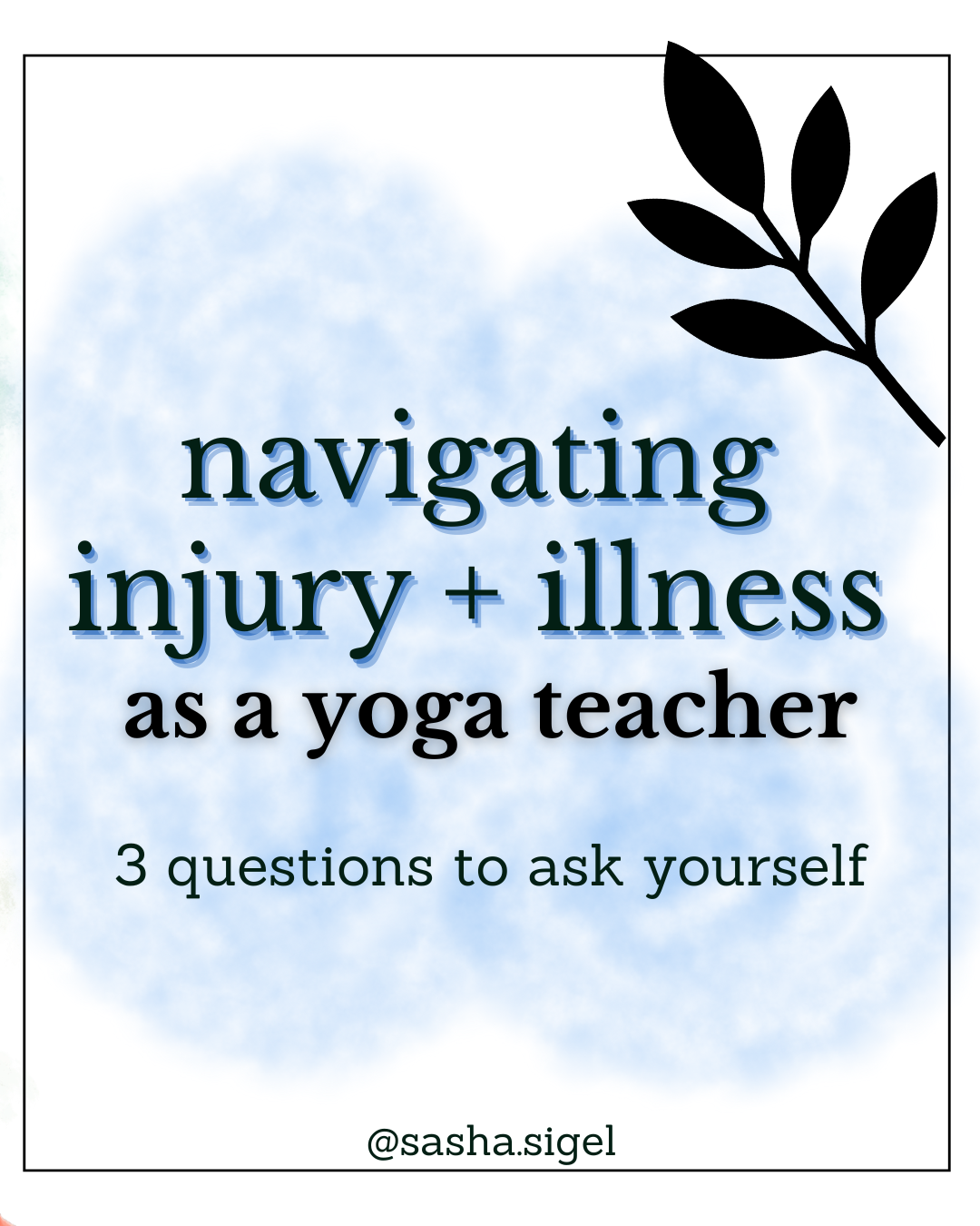 Navigating Injury and Illness as a Yoga Teacher