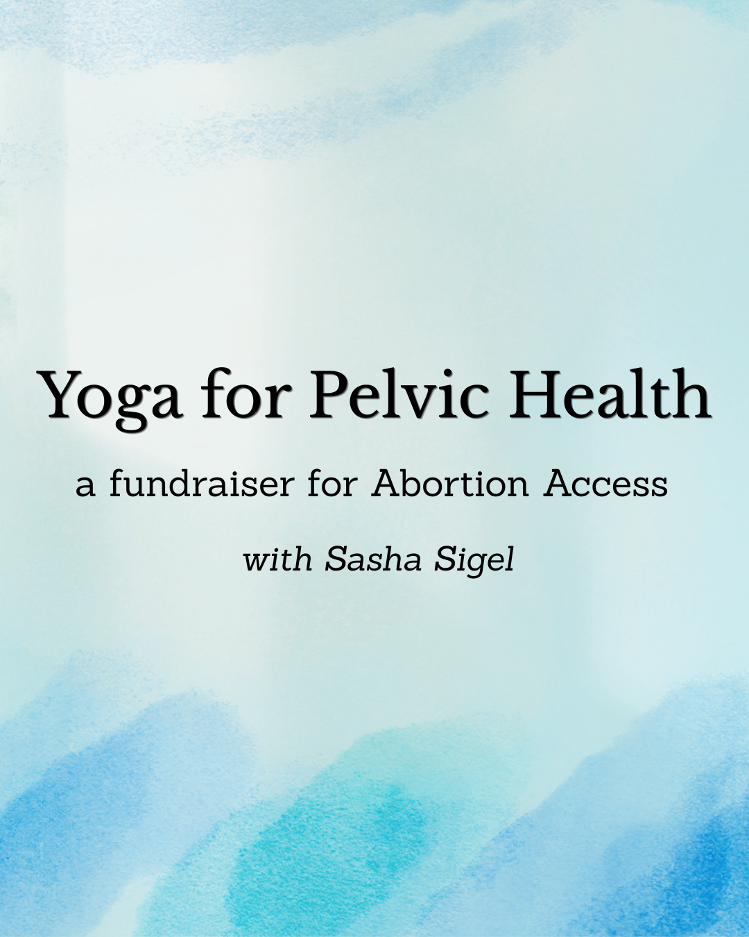 Yoga for Pelvic Health: a Fundraiser for Abortion Access
