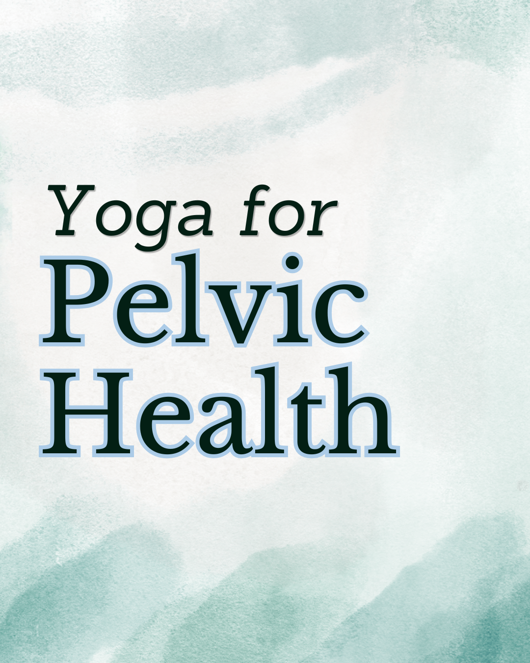 Yoga for Pelvic Health