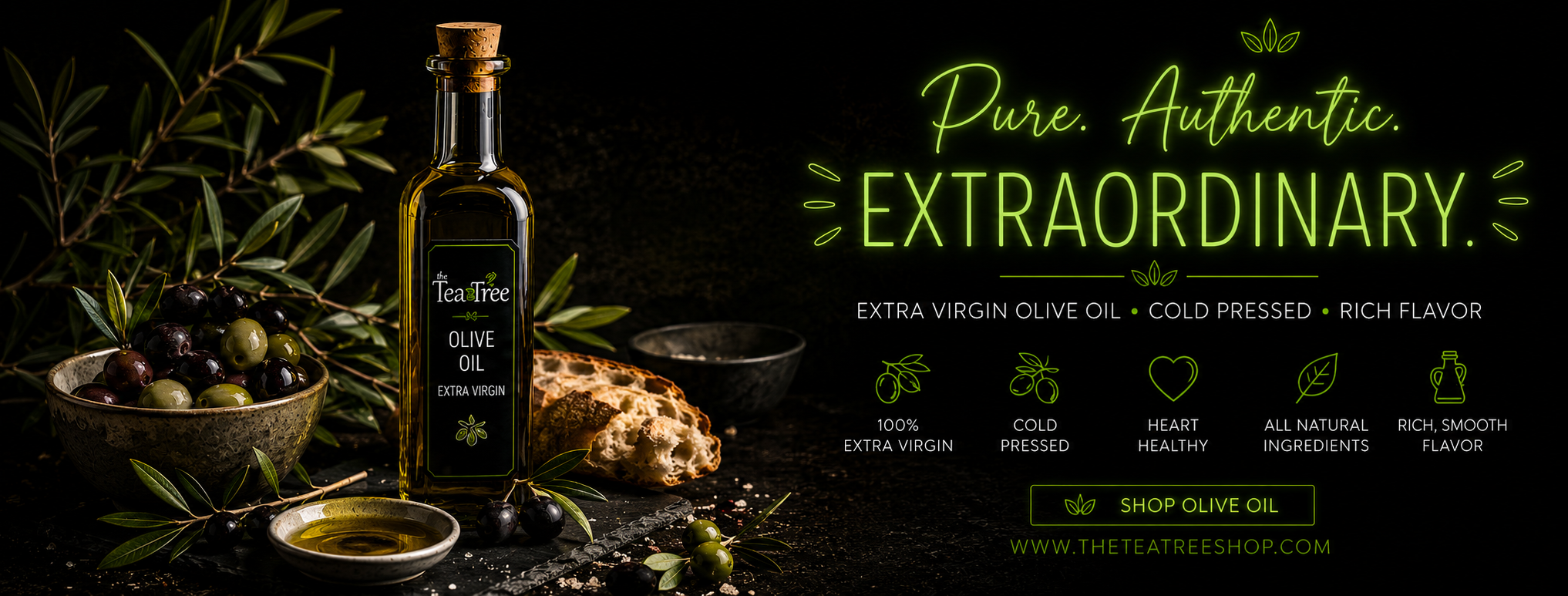 Dark, moody olive oil promotional banner for The Tea Tree featuring extra virgin olive oil, olives, rustic bread, and neon green “Pure Authentic Extraordinary” text with premium gourmet styling.