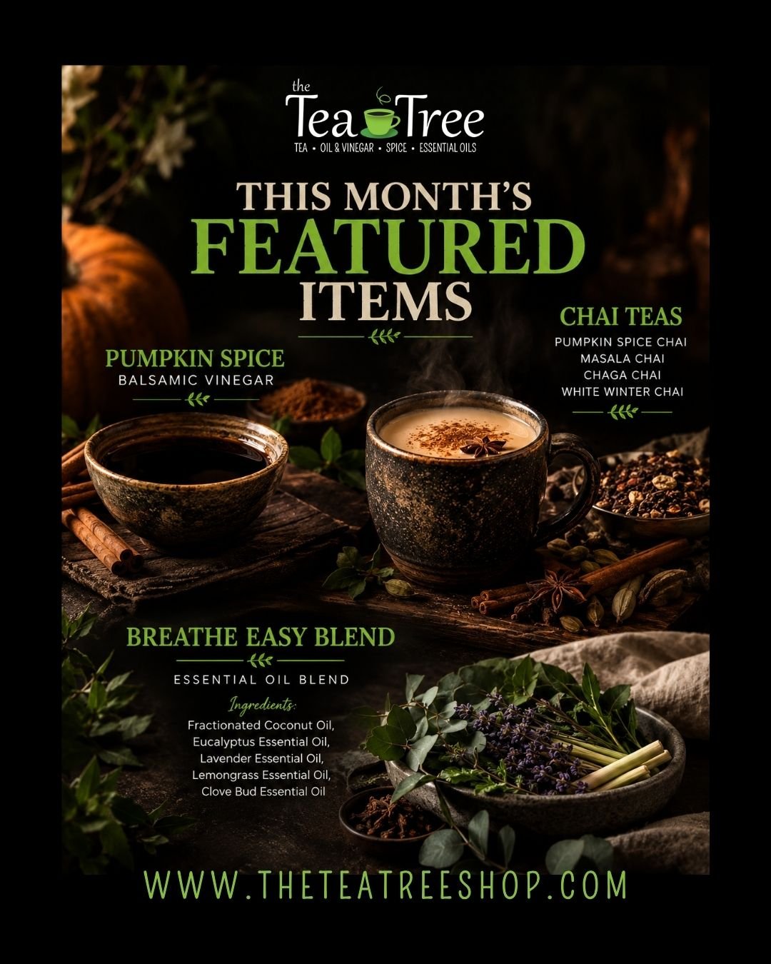 The Tea Tree fall featured items with Pumpkin Spice Balsamic, chai teas, and Breathe Easy Blend.