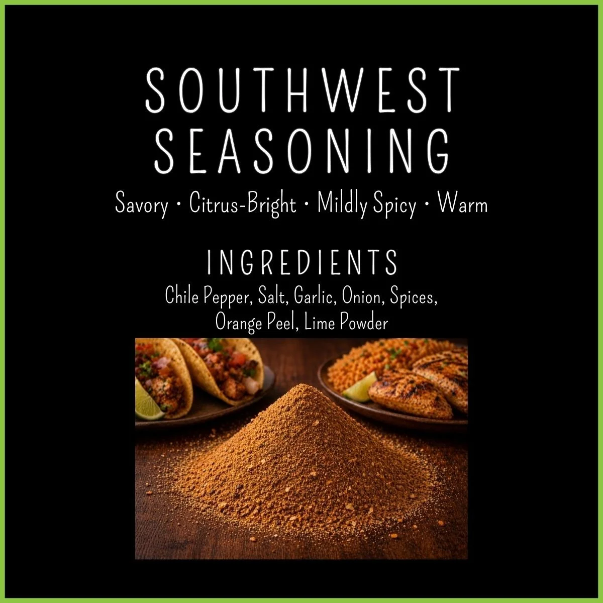 Southwest Seasoning ingredients – chile pepper, lime powder, garlic, orange peel spice blend
