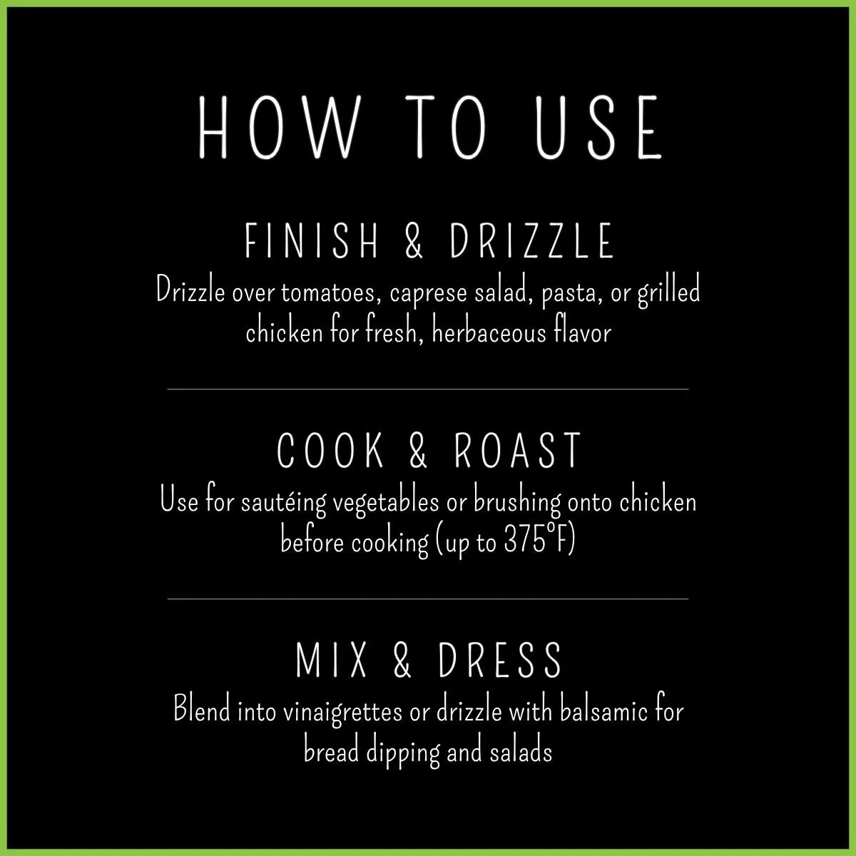How to use Basil Olive Oil — drizzle over pasta, caprese, or roasted vegetables, use in dressings and marinades, finish flatbreads and bruschetta