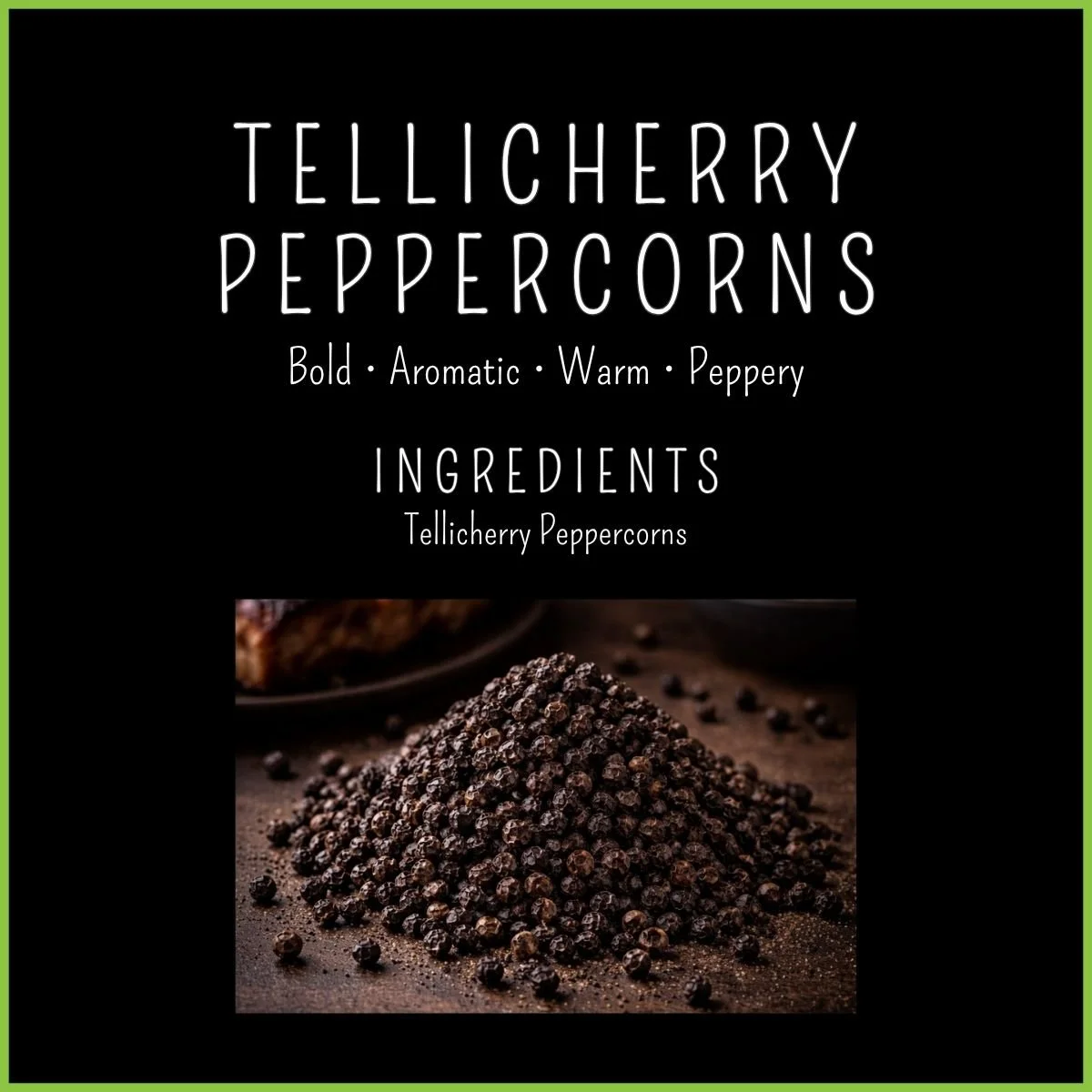 Tellicherry Peppercorns