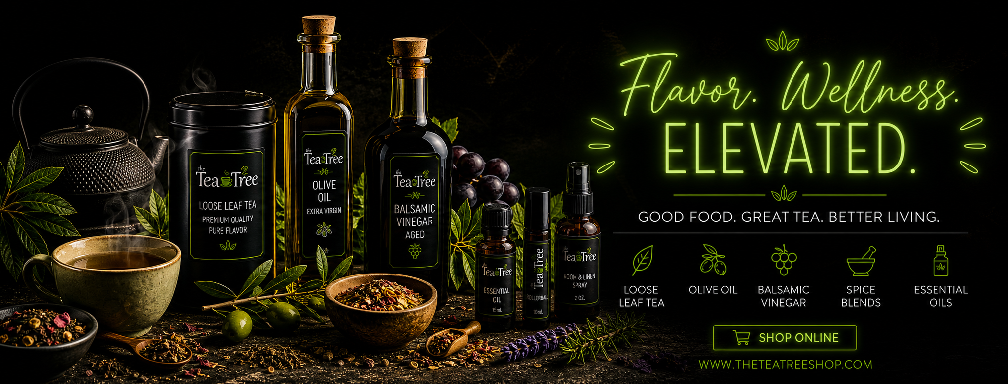 Dark, moody promotional banner for The Tea Tree featuring loose leaf tea, olive oil, balsamic vinegar, spice blends, and essential oils with neon green “Flavor Wellness Elevated” text and premium product styling.