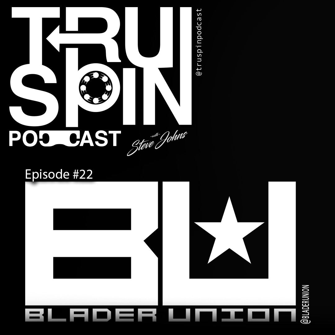 TruSpin Podcast #22 - Blader Union