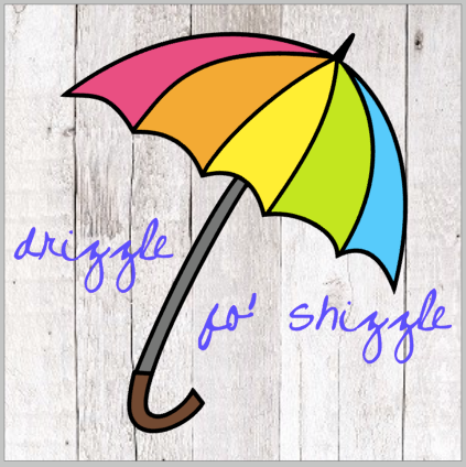 Drizzle fo' Shizzle.png